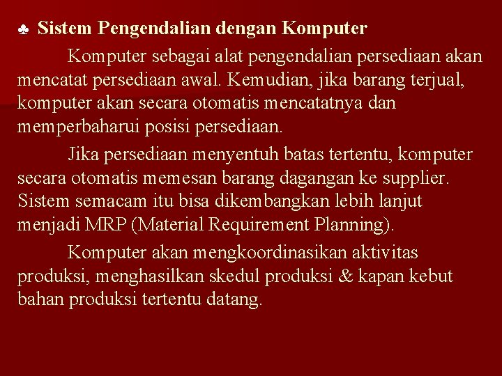 ♣ Sistem Pengendalian dengan Komputer sebagai alat pengendalian persediaan akan mencatat persediaan awal. Kemudian,