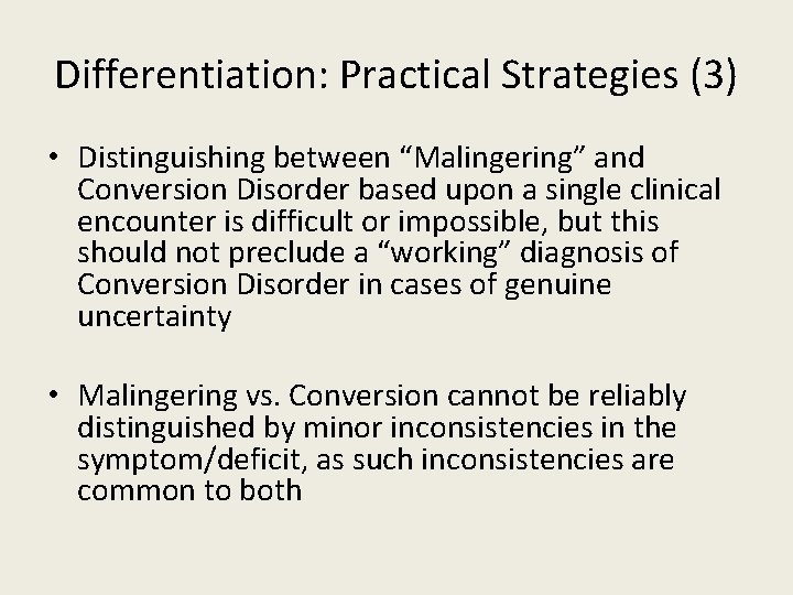 Differentiation: Practical Strategies (3) • Distinguishing between “Malingering” and Conversion Disorder based upon a