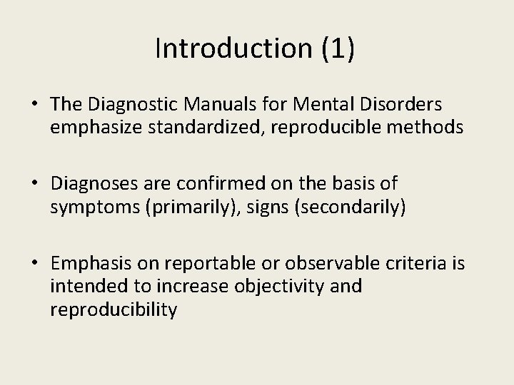 Introduction (1) • The Diagnostic Manuals for Mental Disorders emphasize standardized, reproducible methods •