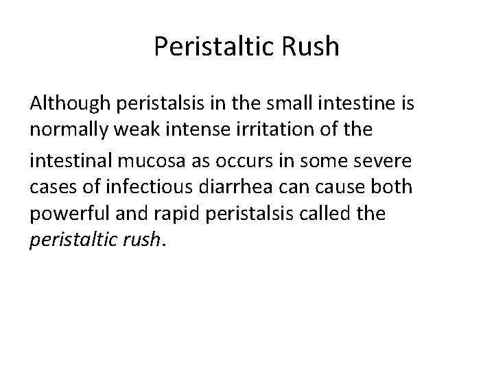 Peristaltic Rush Although peristalsis in the small intestine is normally weak intense irritation of