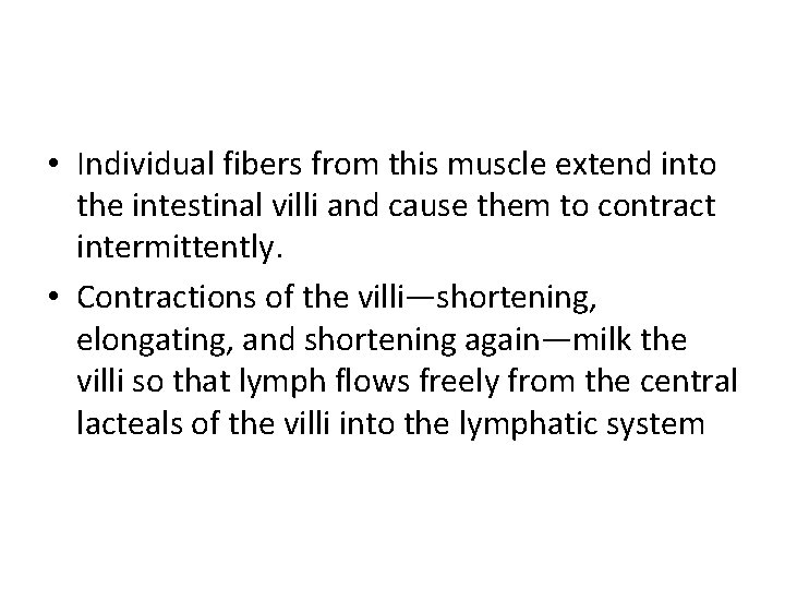  • Individual fibers from this muscle extend into the intestinal villi and cause