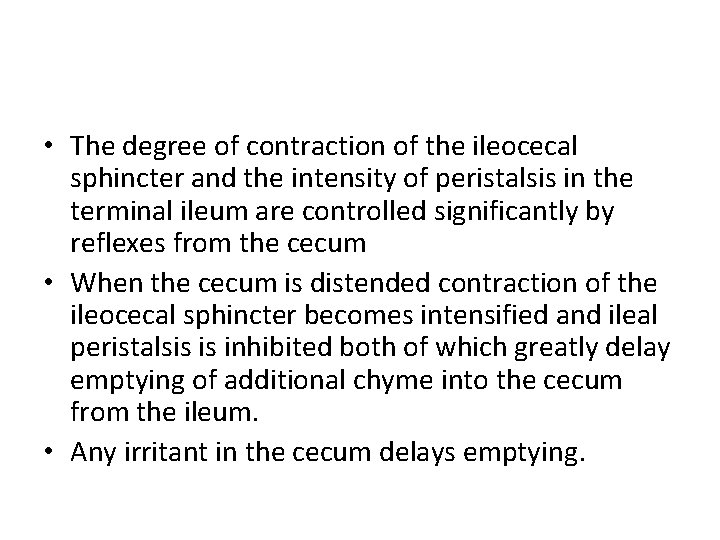  • The degree of contraction of the ileocecal sphincter and the intensity of