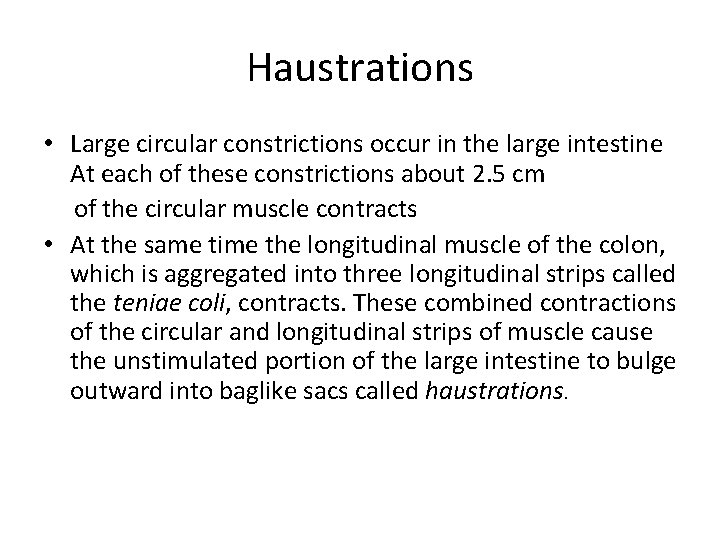 Haustrations • Large circular constrictions occur in the large intestine At each of these