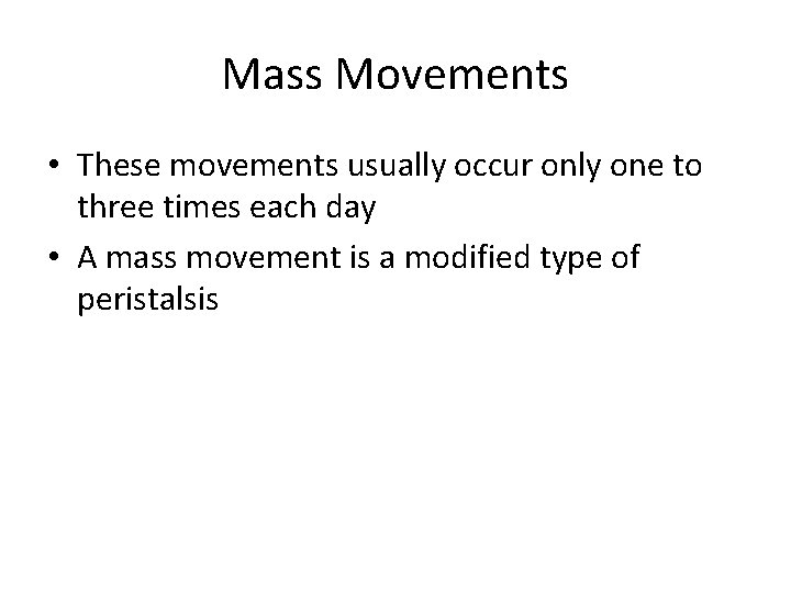 Mass Movements • These movements usually occur only one to three times each day