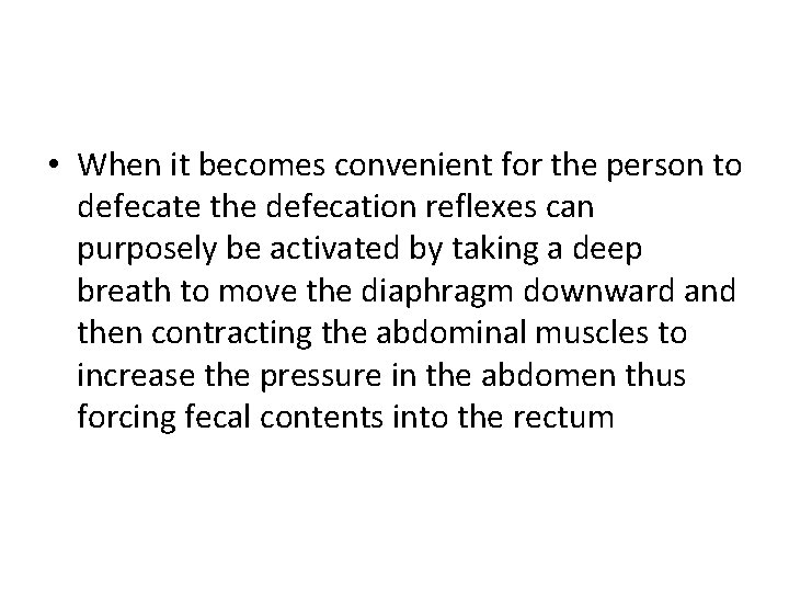  • When it becomes convenient for the person to defecate the defecation reflexes