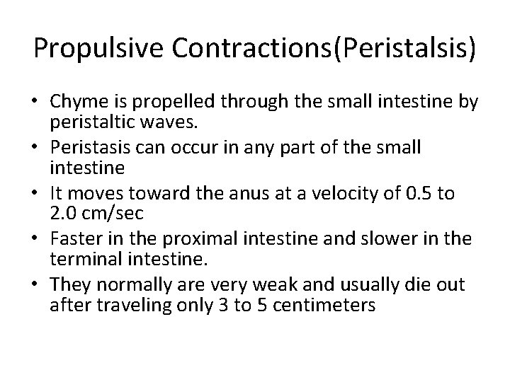 Propulsive Contractions(Peristalsis) • Chyme is propelled through the small intestine by peristaltic waves. •