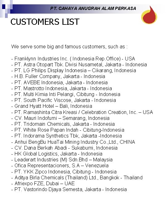 PT. CAHAYA ANUGRAH ALAM PERKASA CUSTOMERS LIST We serve some big and famous customers, PT. CAHAYA ANUGRAH ALAM PERKASA CUSTOMERS LIST We serve some big and famous customers,