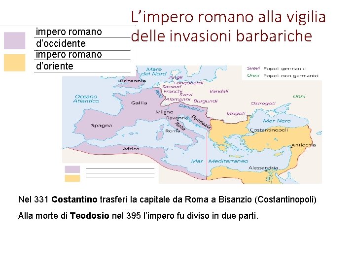 impero romano d’occidente impero romano d’oriente L’impero romano alla vigilia delle invasioni barbariche Nel