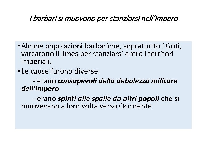 I barbari si muovono per stanziarsi nell’impero • Alcune popolazioni barbariche, soprattutto i Goti,