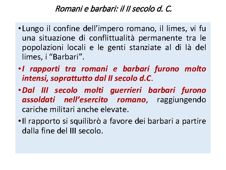 Romani e barbari: il II secolo d. C. • Lungo il confine dell’impero romano,