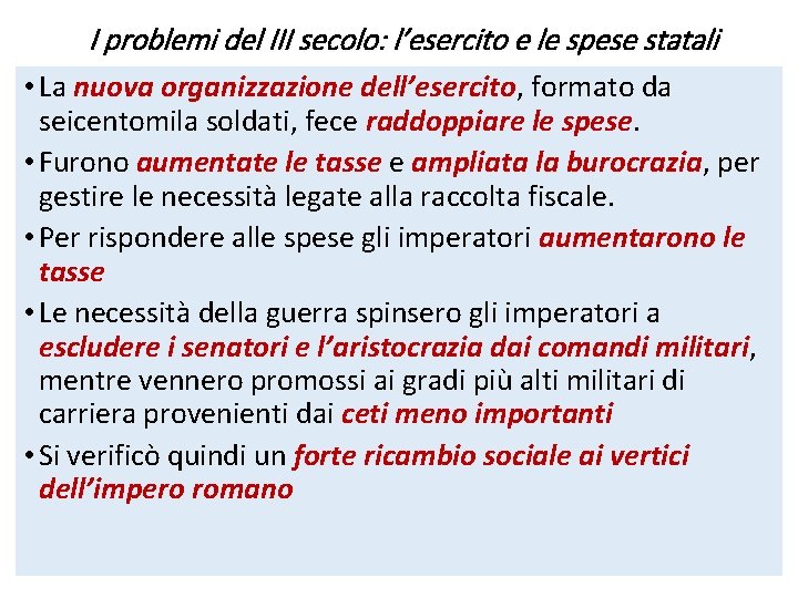 I problemi del III secolo: l’esercito e le spese statali • La nuova organizzazione