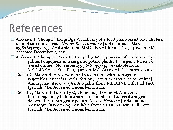 References � Arakawa T, Chong D, Langridge W. Efficacy of a food plant-based oral