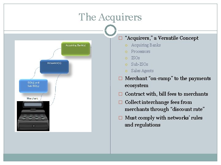 The Acquirers � “Acquirers, ” a Versatile Concept Acquiring Banks Processors ISOs Sub-ISOs Sales