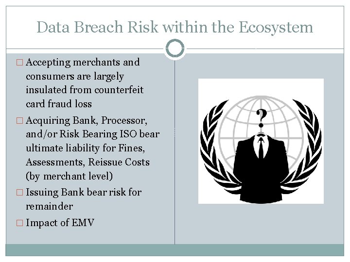 Data Breach Risk within the Ecosystem � Accepting merchants and consumers are largely insulated