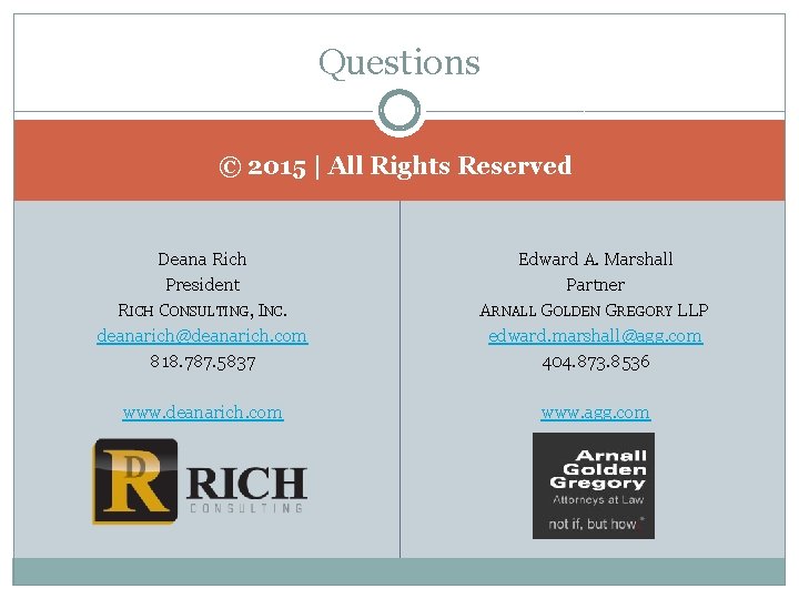 Questions © 2015 | All Rights Reserved Deana Rich President RICH CONSULTING, INC. deanarich@deanarich.