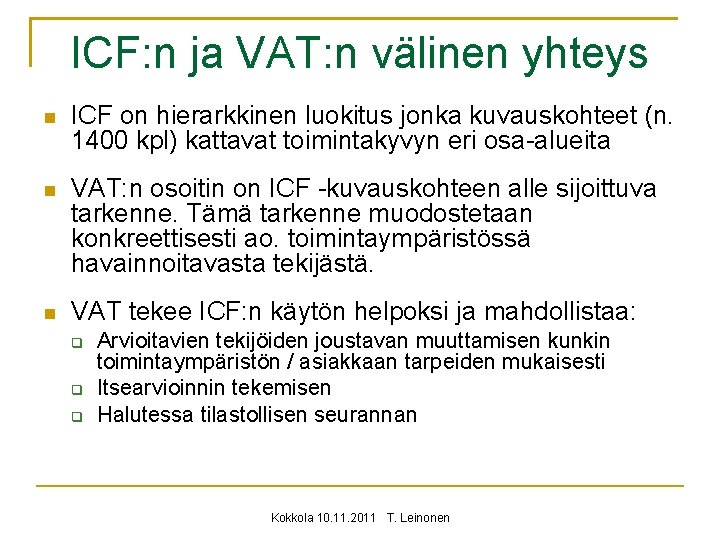 ICF: n ja VAT: n välinen yhteys ICF on hierarkkinen luokitus jonka kuvauskohteet (n.