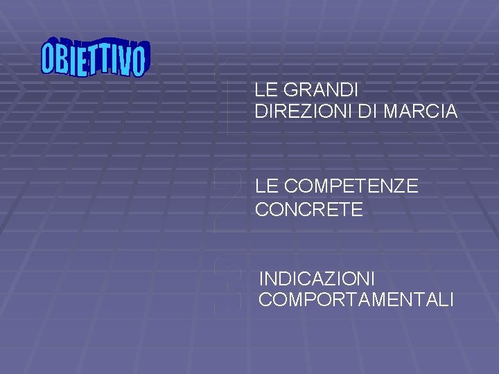 LE GRANDI DIREZIONI DI MARCIA LE COMPETENZE CONCRETE INDICAZIONI COMPORTAMENTALI 