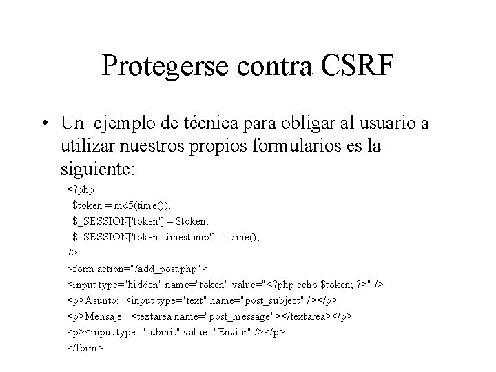 Protegerse contra CSRF • Un ejemplo de técnica para obligar al usuario a utilizar Protegerse contra CSRF • Un ejemplo de técnica para obligar al usuario a utilizar