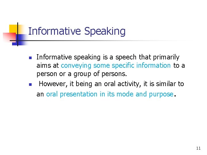 Informative Speaking n n Informative speaking is a speech that primarily aims at conveying Informative Speaking n n Informative speaking is a speech that primarily aims at conveying