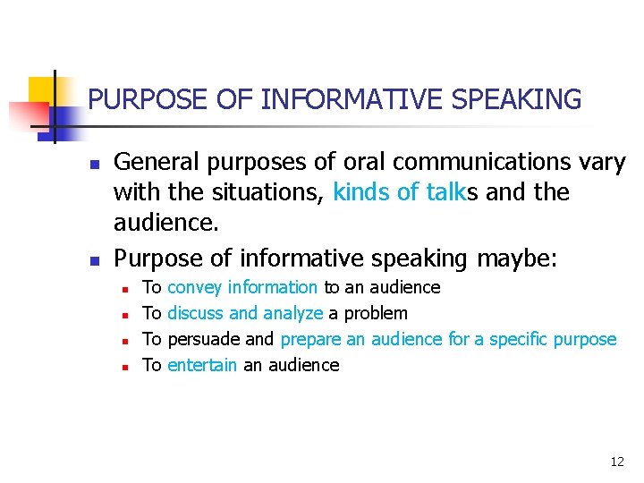 PURPOSE OF INFORMATIVE SPEAKING n n General purposes of oral communications vary with the PURPOSE OF INFORMATIVE SPEAKING n n General purposes of oral communications vary with the