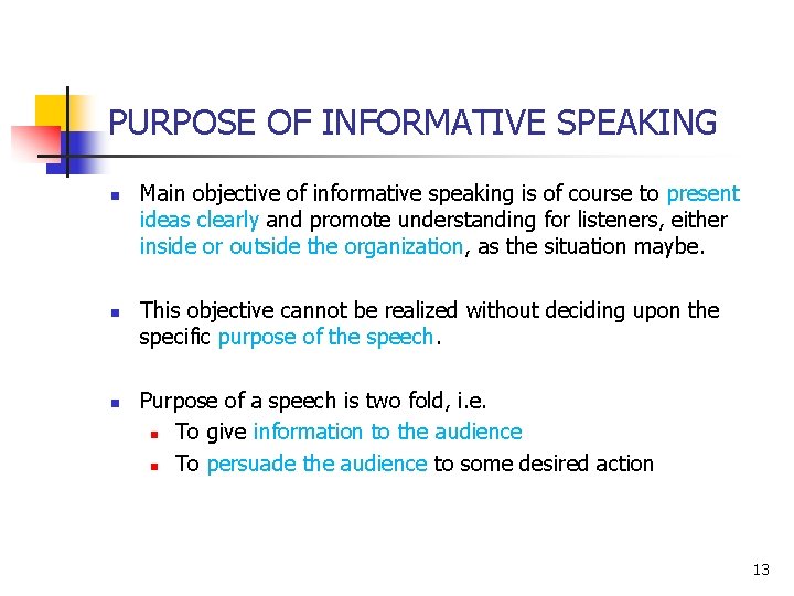 PURPOSE OF INFORMATIVE SPEAKING n n n Main objective of informative speaking is of PURPOSE OF INFORMATIVE SPEAKING n n n Main objective of informative speaking is of