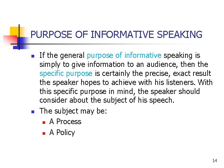 PURPOSE OF INFORMATIVE SPEAKING n n If the general purpose of informative speaking is PURPOSE OF INFORMATIVE SPEAKING n n If the general purpose of informative speaking is