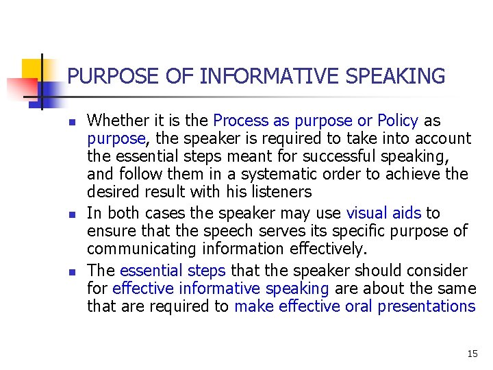 PURPOSE OF INFORMATIVE SPEAKING n n n Whether it is the Process as purpose PURPOSE OF INFORMATIVE SPEAKING n n n Whether it is the Process as purpose