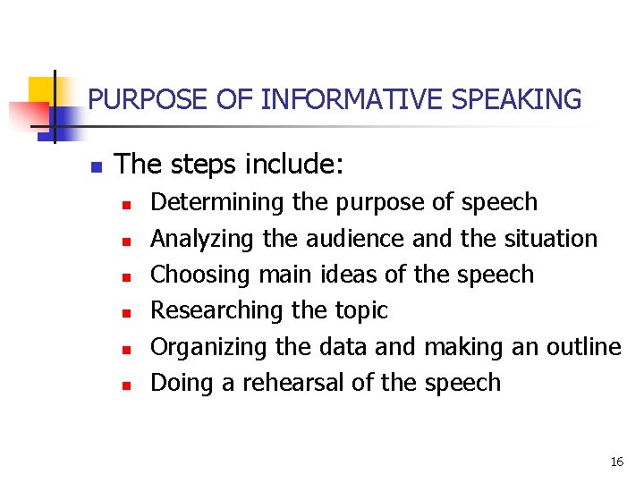 PURPOSE OF INFORMATIVE SPEAKING n The steps include: n n n Determining the purpose PURPOSE OF INFORMATIVE SPEAKING n The steps include: n n n Determining the purpose