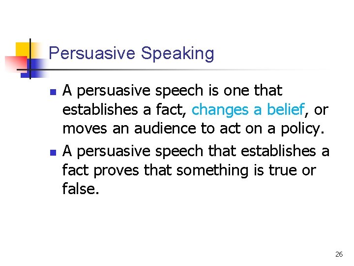 Persuasive Speaking n n A persuasive speech is one that establishes a fact, changes Persuasive Speaking n n A persuasive speech is one that establishes a fact, changes