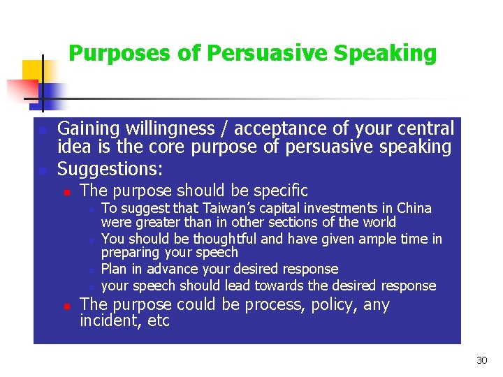 Purposes of Persuasive Speaking n n Gaining willingness / acceptance of your central idea Purposes of Persuasive Speaking n n Gaining willingness / acceptance of your central idea