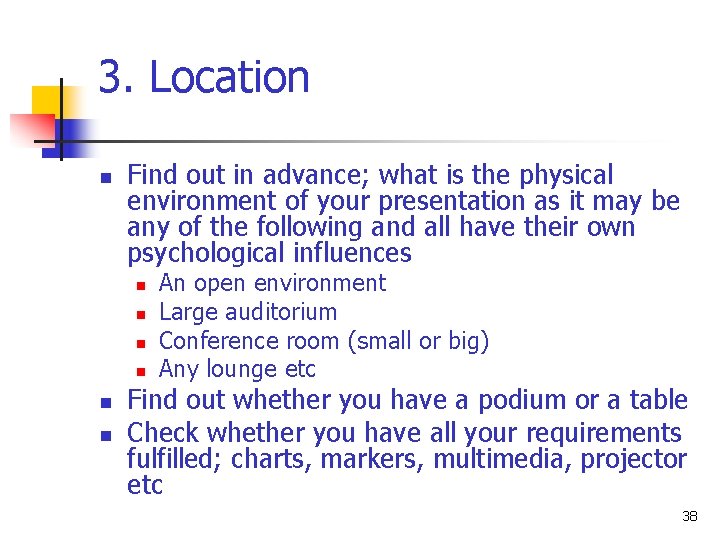 3. Location n Find out in advance; what is the physical environment of your 3. Location n Find out in advance; what is the physical environment of your