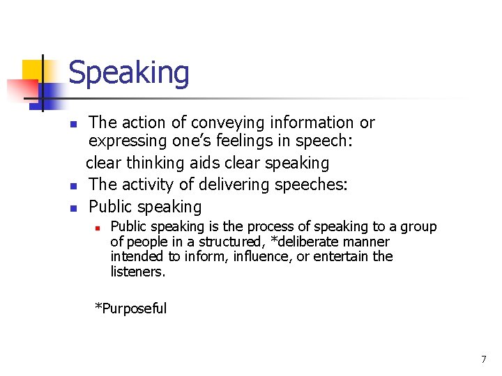 Speaking The action of conveying information or expressing one’s feelings in speech: clear thinking Speaking The action of conveying information or expressing one’s feelings in speech: clear thinking