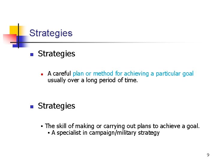 Strategies n n A careful plan or method for achieving a particular goal usually Strategies n n A careful plan or method for achieving a particular goal usually