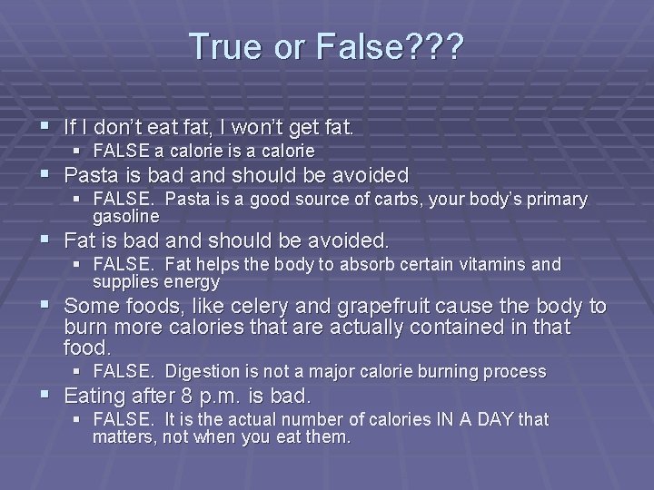 True or False? ? ? § If I don’t eat fat, I won’t get