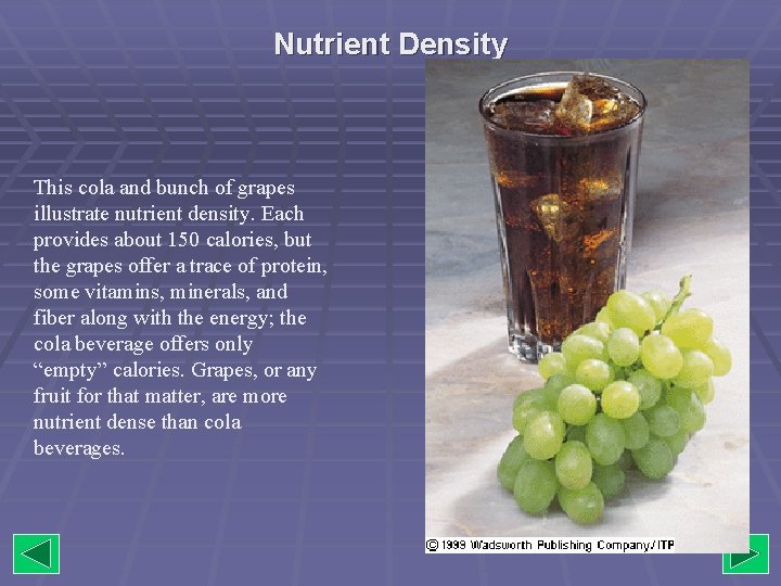 Nutrient Density This cola and bunch of grapes illustrate nutrient density. Each provides about