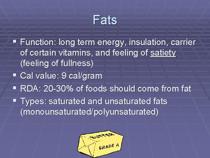 Fats § Function: long term energy, insulation, carrier § § § of certain vitamins,