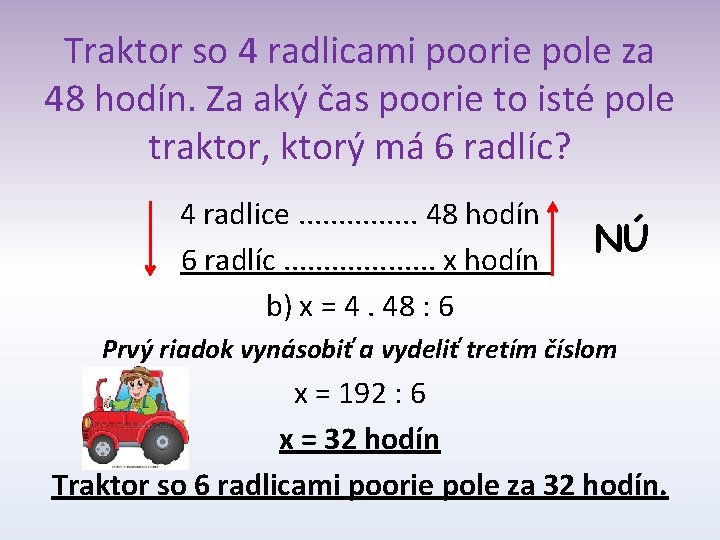 Traktor so 4 radlicami poorie pole za 48 hodín. Za aký čas poorie to