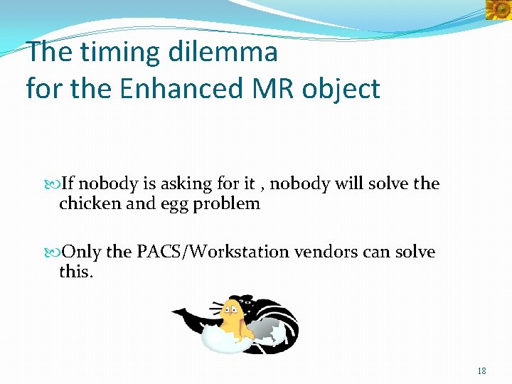 The timing dilemma for the Enhanced MR object If nobody is asking for it