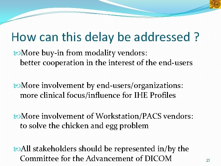 How can this delay be addressed ? More buy-in from modality vendors: better cooperation