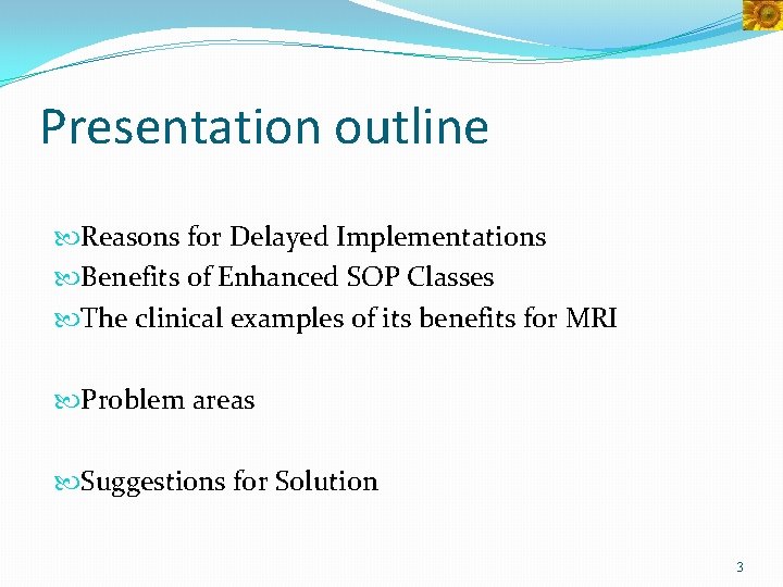 Presentation outline Reasons for Delayed Implementations Benefits of Enhanced SOP Classes The clinical examples