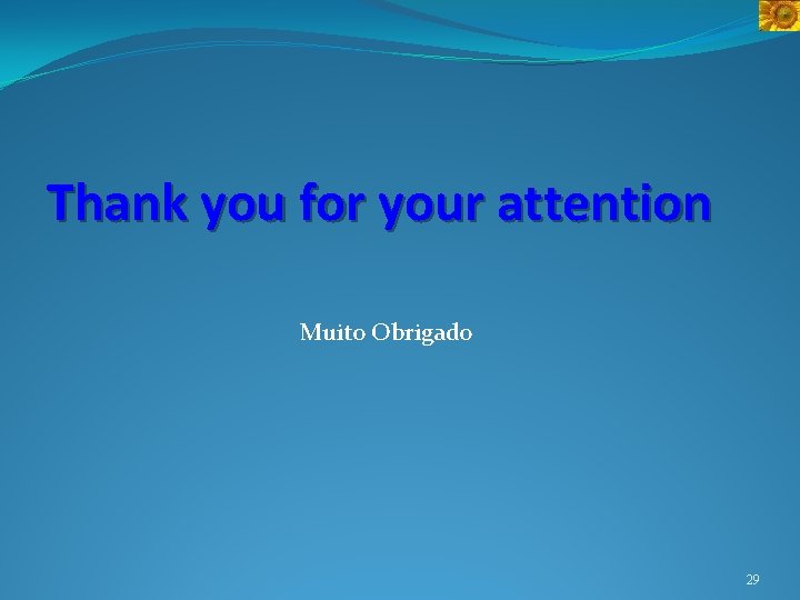 Thank you for your attention Muito Obrigado 29 