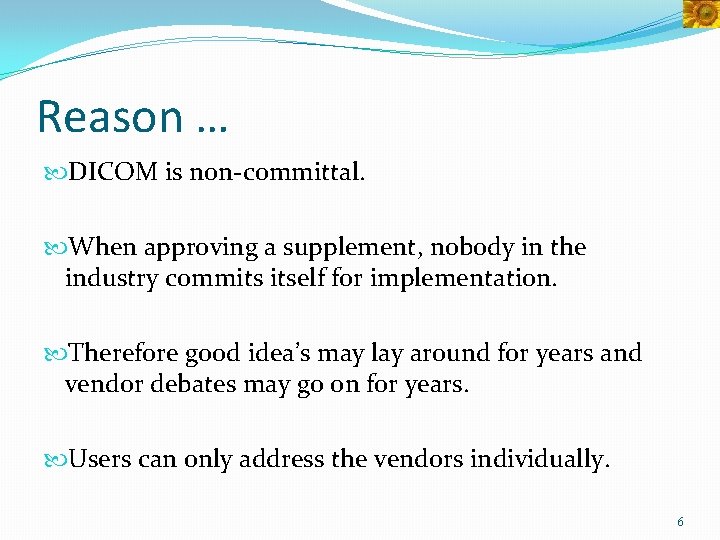 Reason … DICOM is non-committal. When approving a supplement, nobody in the industry commits