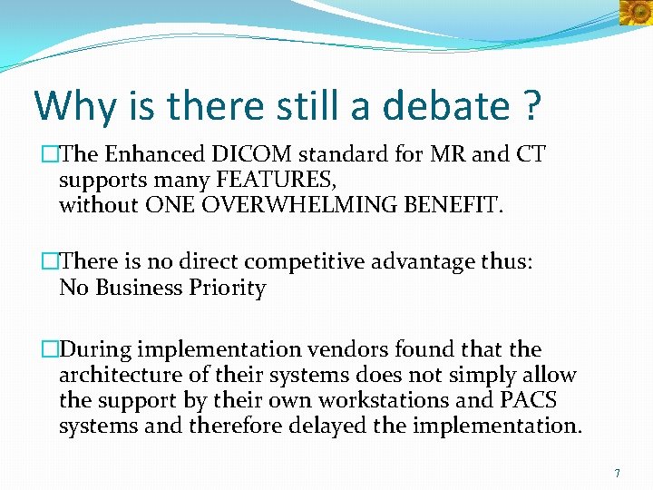 Why is there still a debate ? �The Enhanced DICOM standard for MR and