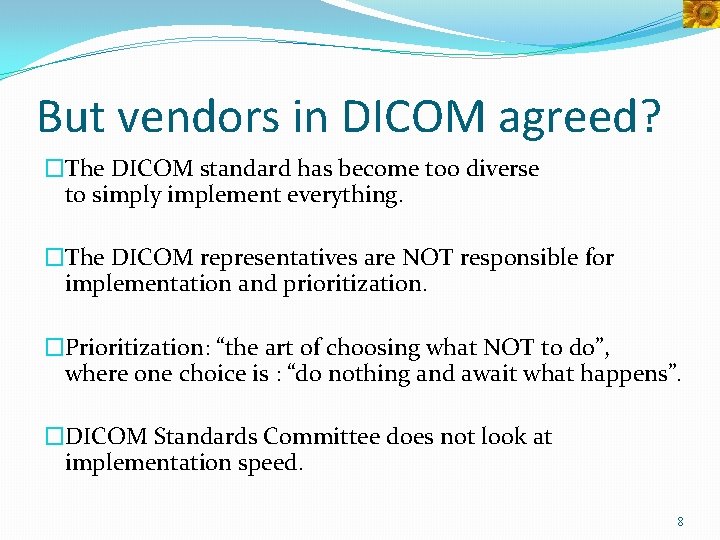But vendors in DICOM agreed? �The DICOM standard has become too diverse to simply