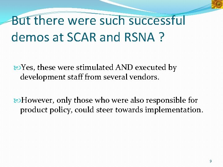 But there were such successful demos at SCAR and RSNA ? Yes, these were