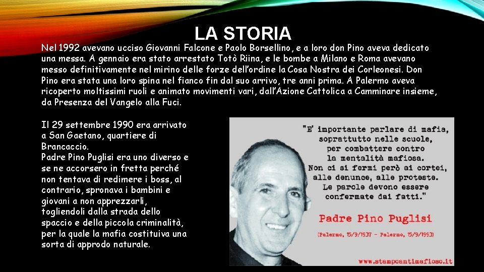 LA STORIA Nel 1992 avevano ucciso Giovanni Falcone e Paolo Borsellino, e a loro