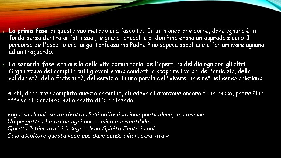 v v La prima fase di questo suo metodo era l’ascolto. In un mondo