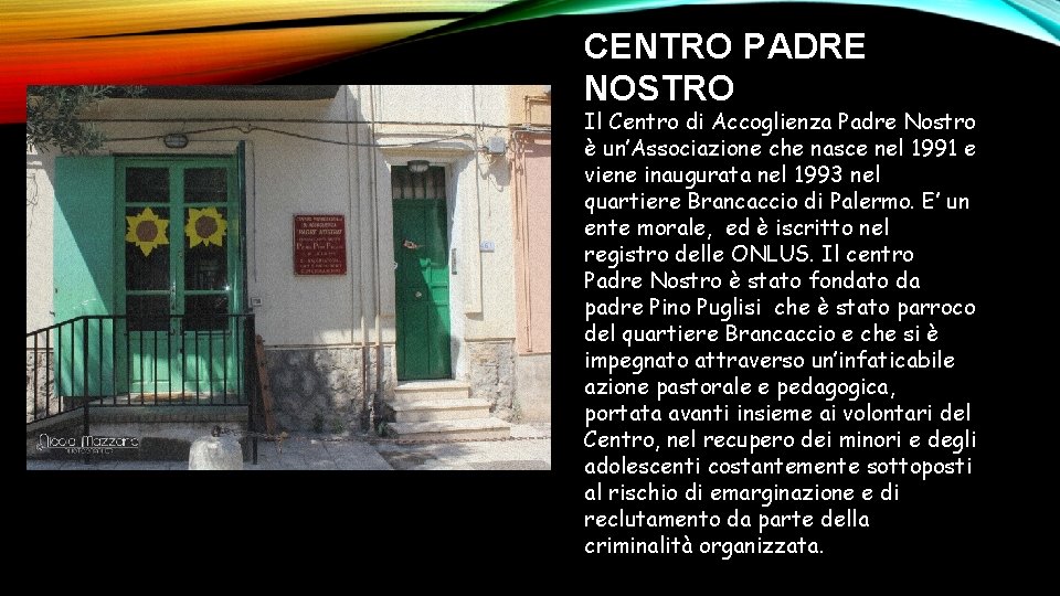 CENTRO PADRE NOSTRO Il Centro di Accoglienza Padre Nostro è un’Associazione che nasce nel