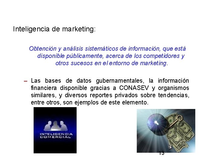 Inteligencia de marketing: Obtención y análisis sistemáticos de información, que está disponible públicamente, acerca