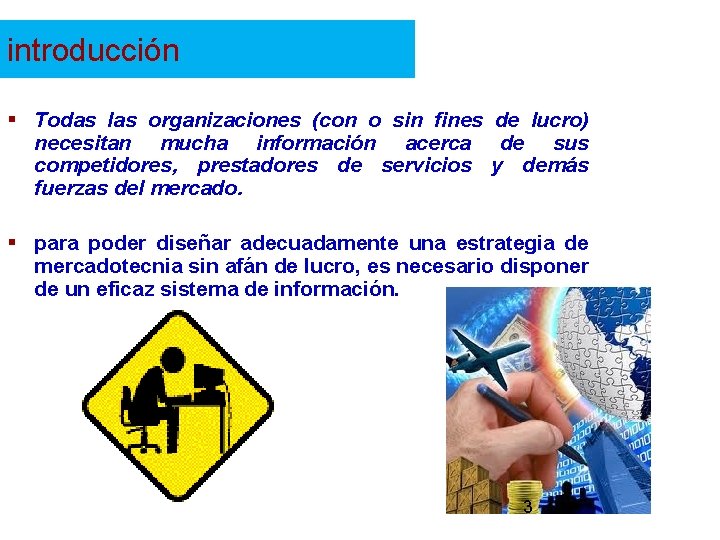 introducción § Todas las organizaciones (con o sin fines de lucro) necesitan mucha información